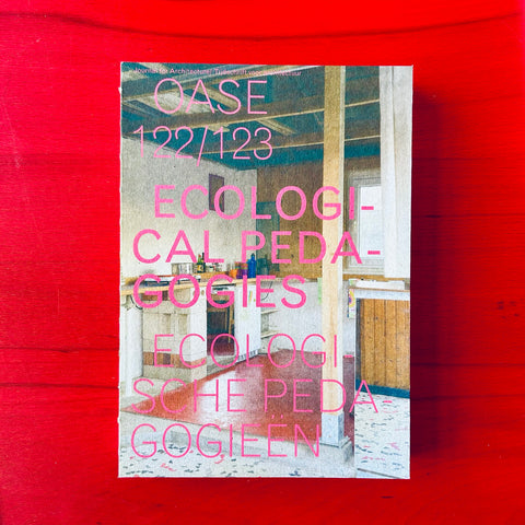 OASE ISSUE 122-123 : Ecological Pedagogies / Elsbeth Ronner, Hans Teerds, Janna Bystrykh e.a.