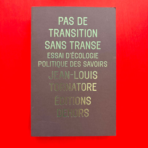 Pas de transition sans transe: Essai d’écologie politique des savoirs, Jean-Louis Tornatore