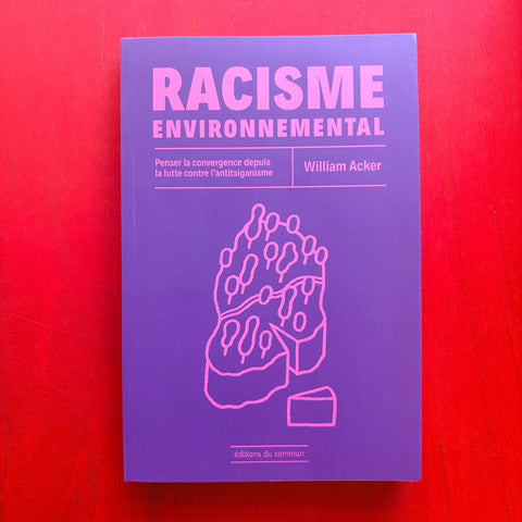 Racisme environnemental: Penser la convergence depuis la lutte contre l'antitsiganisme / William Acker