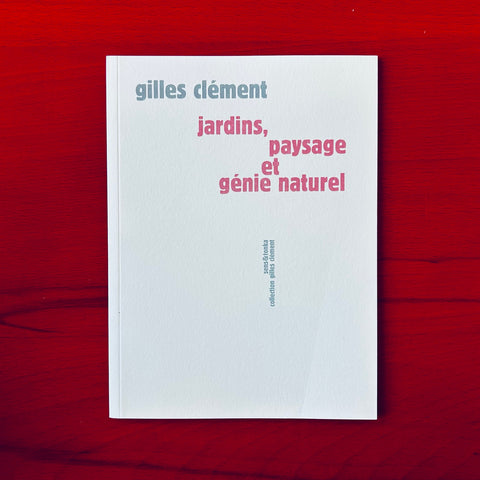 Jardins, paysage et genie naturel / Gilles Clément