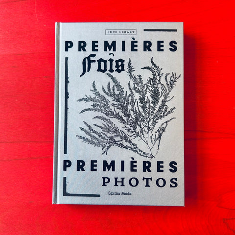 Premières fois _ Premières photos / Luce Lebart