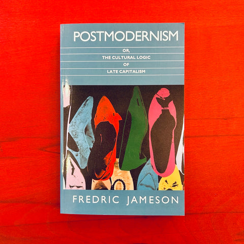 Postmodernism: or, the Cultural Logic of Late Capitalism / Fredric Jameson