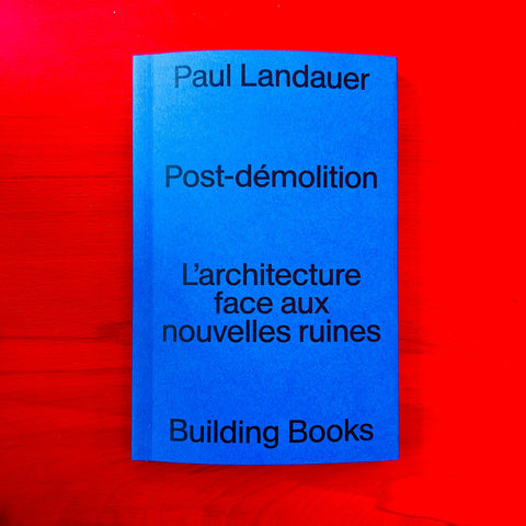 Post Démolition: L'Architecture Face aux Nouvelles Ruines / Paul Landauer