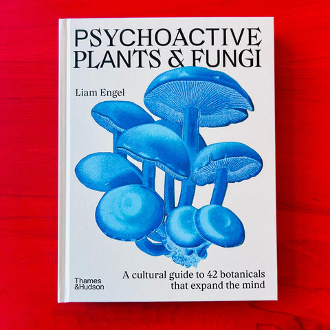 Psychoactive Plants and Fungi  / Liam Engel
