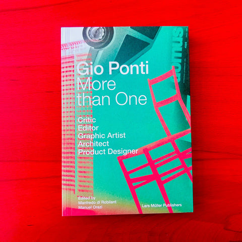 Gio Ponti. More than One: Critic, Editor, Graphic Artist, Architect, Product Designer / collectif