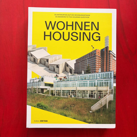 Wohnen / Housing: 33 Antworten auf die Wohnungsfrage / 33 Answers to the Housing Question / Jeanette Kunsmann, Laura Traub