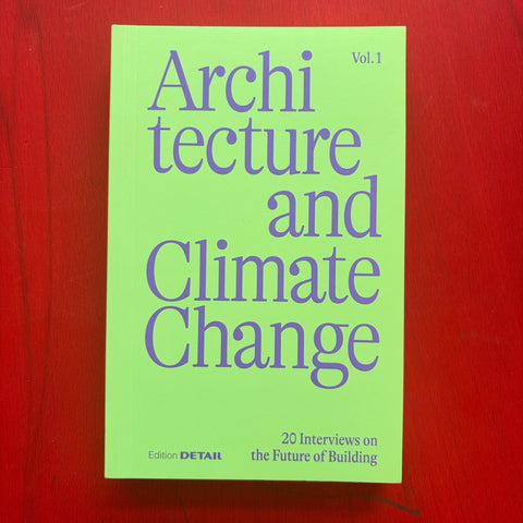Architecture and Climate Change: 20 Interviews on the Future of Building Vol.1 / Sandra Hofmeister