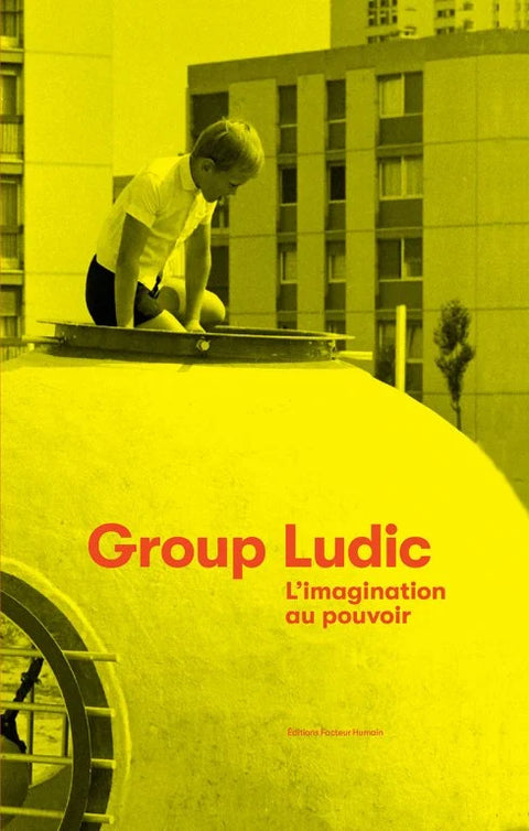 Group Ludic: L'imagination au pouvoir / Vincent Romagny, Julien Donada, Xavier de La Salle
