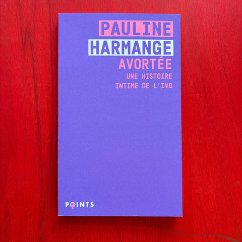 Avortée: Une histoire intime de l'IVG / Pauline Harmange