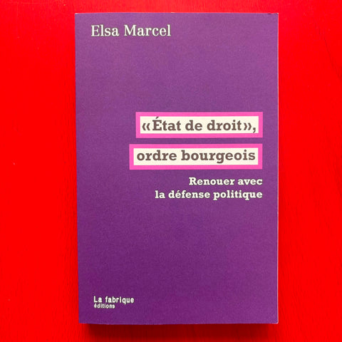 "Etat de droit", ordre bourgeois: Renouer avec la défense politique / Elsa Marcel