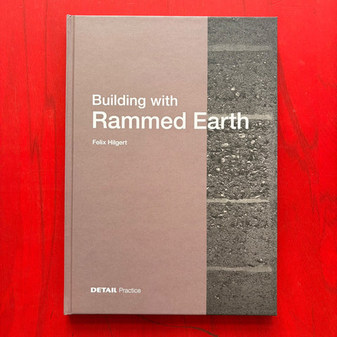 Building with Rammed Earth (DETAIL Practice) / Felix Hilgert