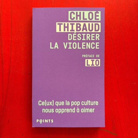 Désirer la violence: Ce(ux) que la pop culture nous apprend à aimer / Chloé Thibaud, Lio