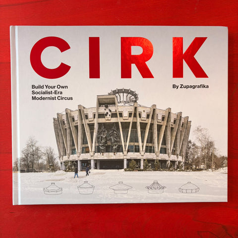 CIRK: Build Your Own Socialist-Era Modernist Circus / Zupagrafika