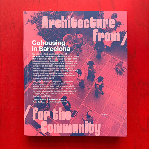 Cohousing in Barcelona: Designing, Building and Living for Cooperative Models / David Lorente, Tomoko Sakamoto, Ricardo Devesa, Marta Bugés