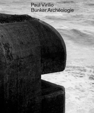 Bunker Archéologie / Paul Virilio