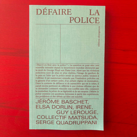 Défaire la police / Elsa Dorlin, Jérôme Baschet, Serge Quadruppani, Irene
