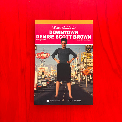 Your Guide to Downtown Denise Scott Brown / Angelika Fitz, Katharina Ritter, Architekturzentrum Wien Az W, Jeremy Eric Tenenbaum