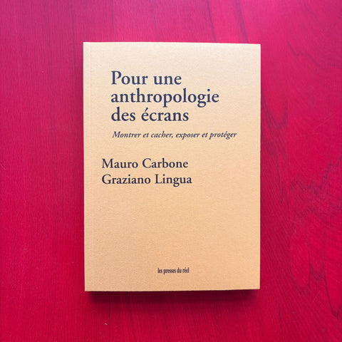 Pour une anthropologie des écrans: Montrer et cacher, exposer et protéger / Mauro Carbone, Graziano Lingua, Sabine Plaud