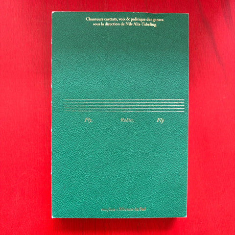 Fly, Robin, Fly Chanteurs castrats, voix dissonantes et Etudes queer / unknown author