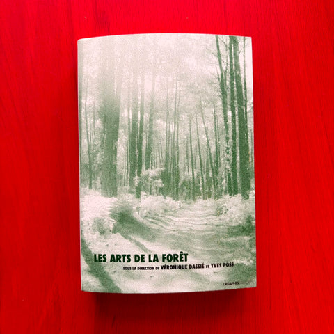 Les arts de la forêt: Sentir, cheminer, rêver / Véronique Dassié, Yves Poss