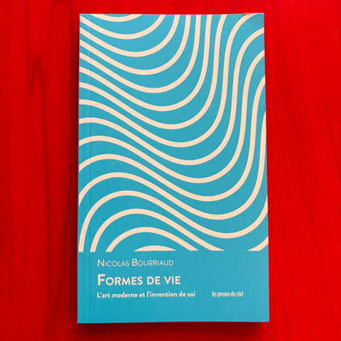 Formes de vie: L'art moderne et l'invention de soi / Nicolas Bourriaud