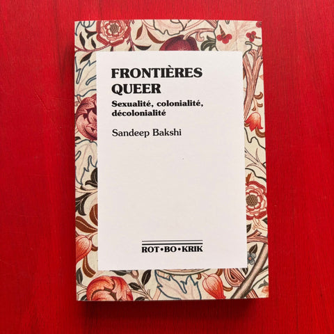 Frontieres Queer: Sexualité, colonialité, décolonialité / Sandeep Bakshi