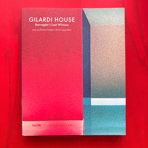 Gilardi House: Barragan’s Last Witness, José Luis Alvarez Tinajero