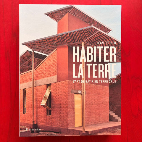 Habiter la terre: L'art de bâtir en terre crue / Jean Dethier