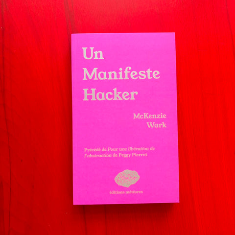 Un Manifeste Hacker / McKenzie Wark, Peggy Pierrot, Benjamin Gizard, Valeria Cirillo