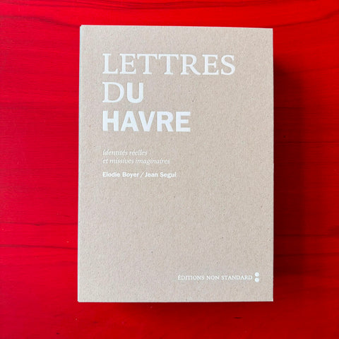 Lettres du Havre: Identités réelles et missives imaginaires / Elodie Boyer, Jean Segui