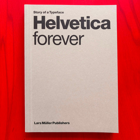 Helvetica forever: Story of a Typeface / Victor Malsy