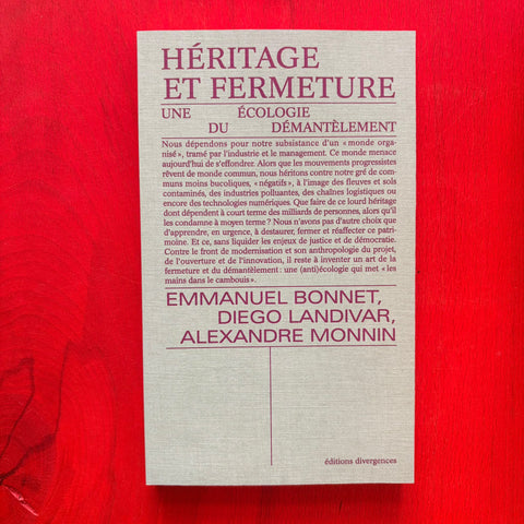Héritage et fermeture: Une écologie du démantèlement / Alexandre Monnin, Diego Landivar, Emmanuel Bonnet