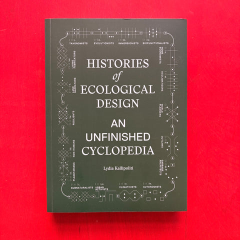 Histories of Ecological Design: An Unfinished Cyclopedia / Lydia Kallipoliti