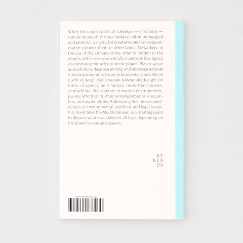 MEDITERRANEAN ICEBERGS: Invisible Connections Underwater, James Bridle, Janine Randerson, Thanos Dailianis, Hypatia Vourloumis, Yorgos Efharis, Asli Özdoyuran, Geert Somers, Iva Radivojević, Maria F. Dolores, Anna Lascari, David Bergé, Daphne Dragona