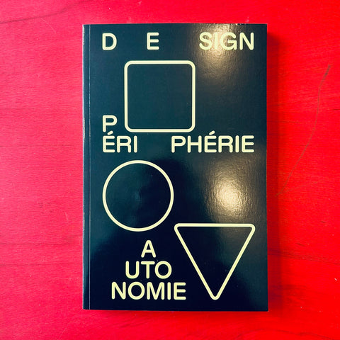 Design, périphérie et autonomie - Gui Bonsiepe, une anthologie / Collectif