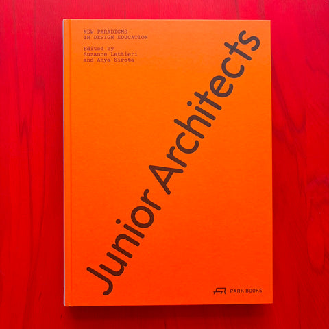Junior Architects: New Paradigms in Design Education / Suzanne Lettieri, Anya Sirota