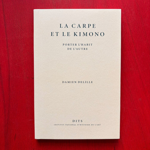 La carpe et le kimono. Porter l'habit de l'autre / Damien Delille