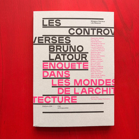 Les controverses Bruno Latour: Enquête dans les mondes de l'architecture / Léa Mosconi, Margaux Darrieus