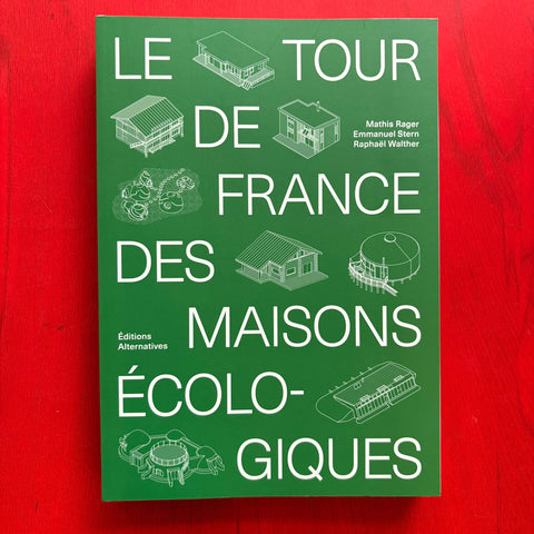 Le tour de France des maisons écologiques / Emmanuel Stern, Raphaël Walther, Mathis Rager