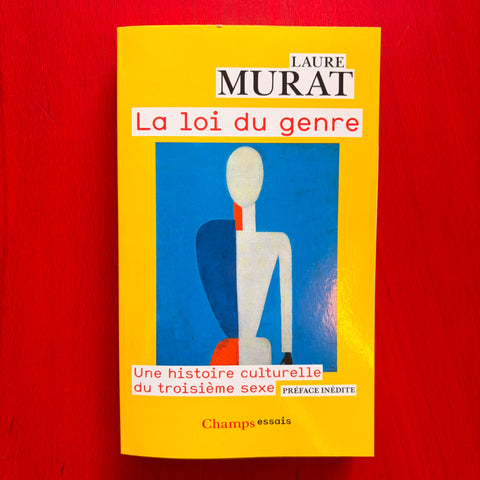 La Loi du genre: Une histoire culturelle du troisième sexe / Laure Murat