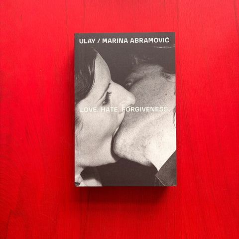 Ulay / Marina Abramović : Love. Hate. Forgiveness / Marina Abramović, Frank Uwe Laysiepen