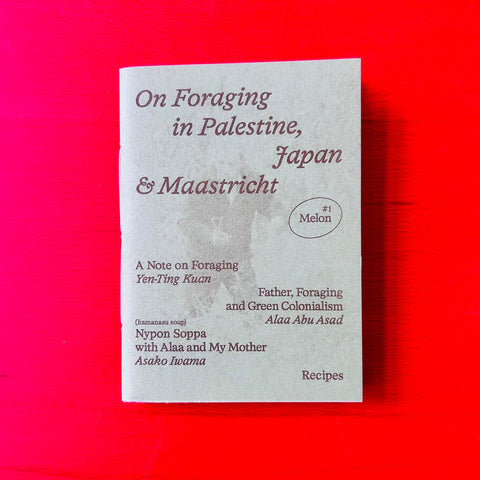 Melon #1: On Foraging in Palestine, Japan & Maastricht