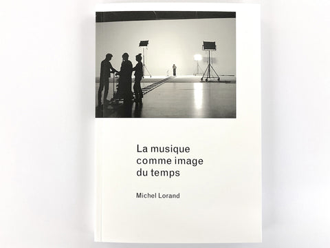 La musique comme image du temps / G. Douglas Barrett, Alain Franco, Michel Lorand, Larisa Dryansky, Filiep Tacq