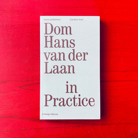 Dom Hans van der Laan in Practice I A Design Manuel / Caroline Voet