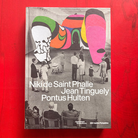 Niki de Saint Phalle, Jean Tinguely, Ponthus Hultén Catalogue de l'exposition / Sophie Duplaix (dir.), Collectif