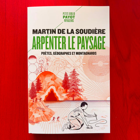 Arpenter le paysage: Poètes, géographes et montagnards / Martin De la soudiere