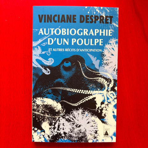 Autobiographie d'un poulpe: et autres récits d'anticipation / Vinciane Despret