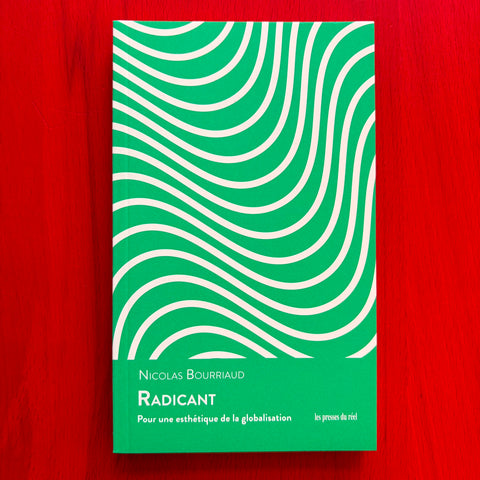 Radicant: Pour une esthétique de la globalisation / Nicolas Bourriaud