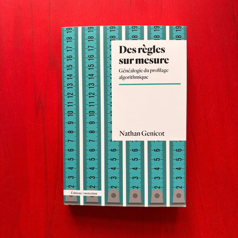 Des règles sur mesure: Généalogie du profilage algorithmique / Nathan Genicot