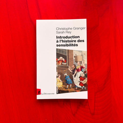 Introduction à l'histoire des sensibilités / Christophe Granger, Sarah Rey